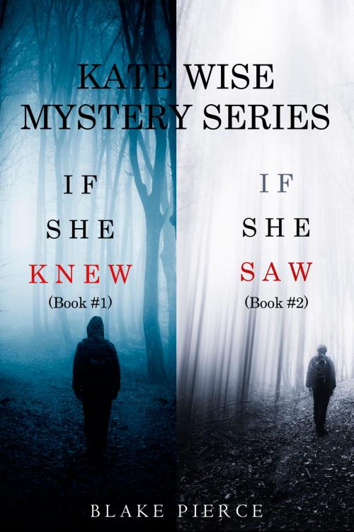Cover of the book A Kate Wise Mystery Bundle: If She Knew (#1) and If She Saw (#2) by Blake Pierce, Blake Pierce