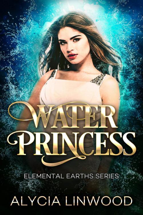 Cover of the book Water Princess by Alycia Linwood, Alycia Linwood