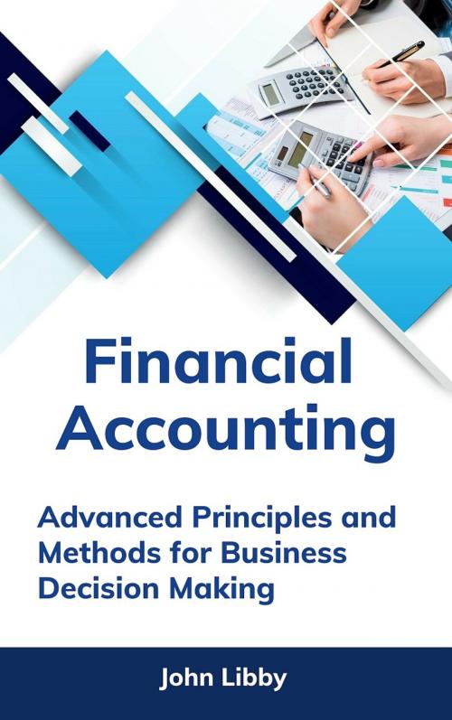 Cover of the book Financial Accounting: Advanced Principles and Methods for Business Decision Making by John Libby, John Libby