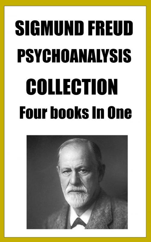 Cover of the book SIGMUND FREUD PSYCHOANALYSIS COLLECTION by Sigmund Freud, IN THE NEW AGE, LLC.