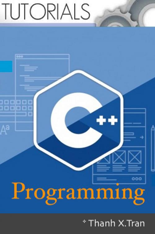Cover of the book C Plus Plus Programming: Full by Thanh X.Tran, Thanh X.Tran