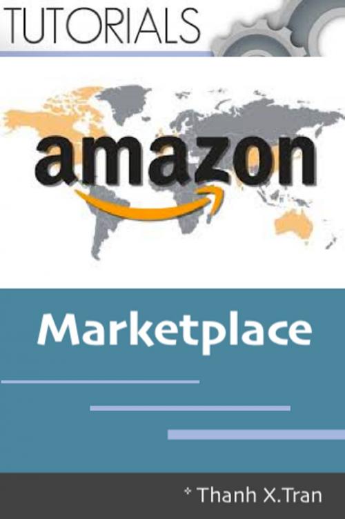 Cover of the book Amazon Marketplace by Thanh X.Tran, Thanh X.Tran