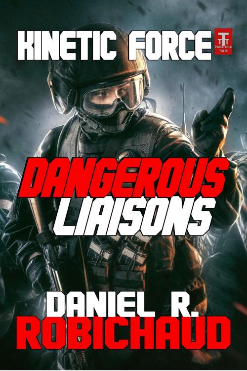 Cover of the book Dangerous Liaisons by Daniel R. Robichaud, Twice Told Tales Press