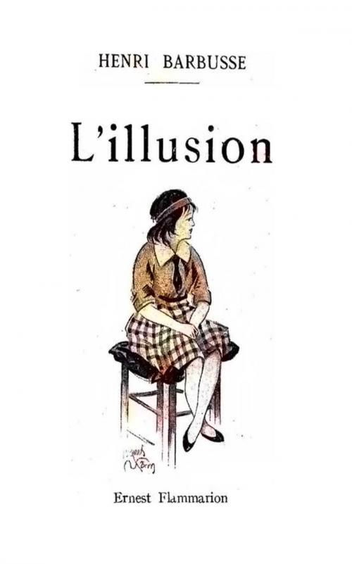 Cover of the book L’illusion by Henri Barbusse, E. Flammarion (Paris) 1919