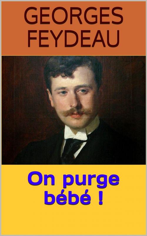 Cover of the book On purge bébé ! by Georges Feydeau, PRB