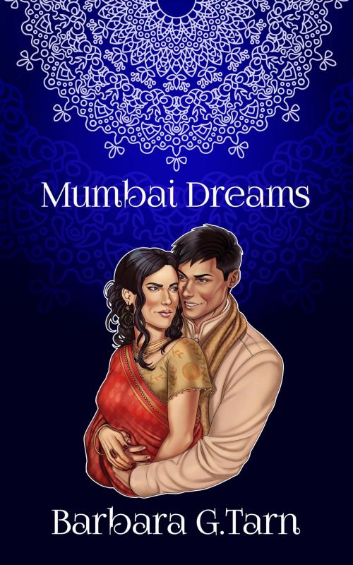 Cover of the book Mumbai Dreams by Barbara G.Tarn, Unicorn Productions