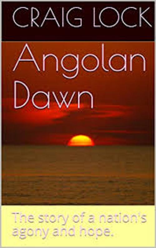 Cover of the book Angolan Dawn by craig lock, Golden Dawn Publishing (NZ)