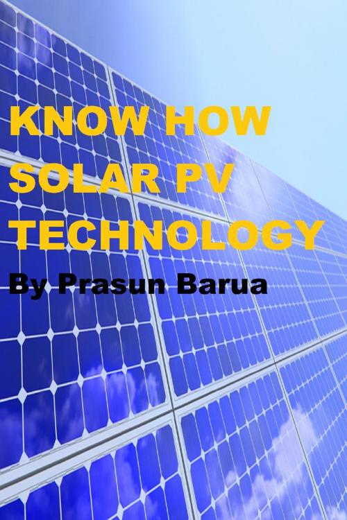 Cover of the book KNOW HOW SOLAR PV TECHNOLOGY by Prasun Barua, Prasun Barua