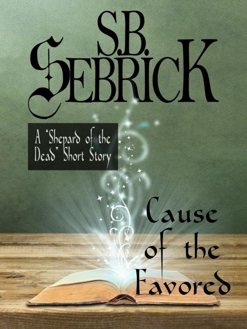 Cover of the book Cause of the Favored by S. B. Sebrick, Golden Bullet Publishing