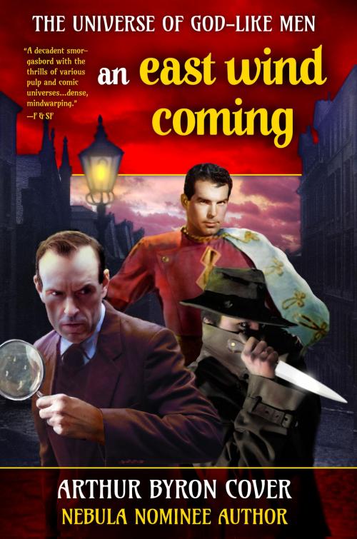 Cover of the book An East Wind Coming: An immortal Sherlock Holmes and a deathless Jack the Ripper in a duel through space and time by Arthur Byron Cover, Digital Parchment Services, Inc.