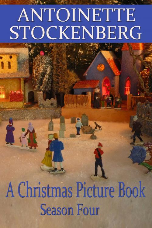 Cover of the book A Christmas Picture Book: Season Four by Antoinette Stockenberg, Antoinette Stockenberg