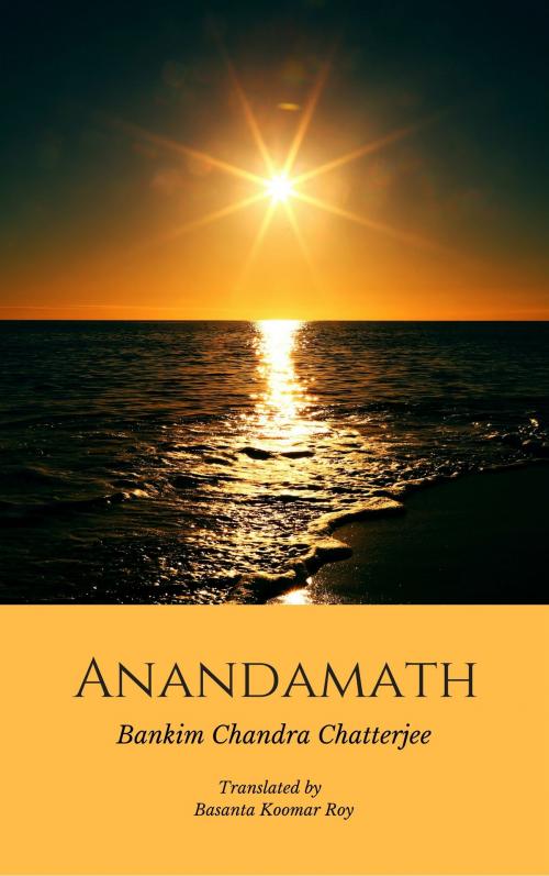 Cover of the book Anandamath by Bankim Chandra Chattopadhyay, Basanta Koomar Roy, Kar Publishing