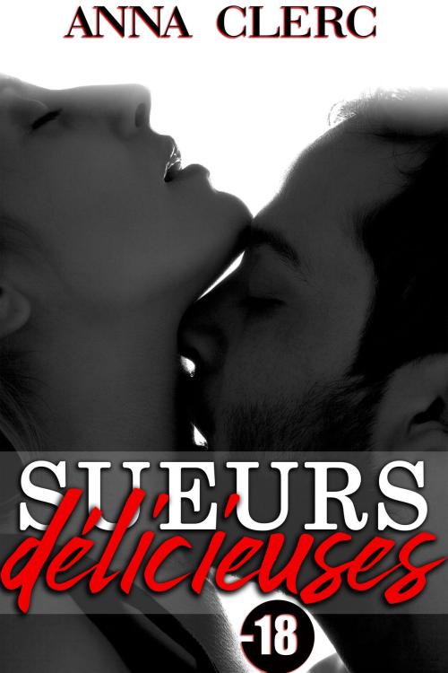Cover of the book SUEURS DÉLICIEUSES (HISTOIRE ÉROTIQUE) by Anna Clerc, Anna Clerc
