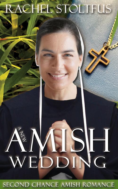 Cover of the book A New Amish Wedding by Rachel Stoltzfus, Global Grafx Press