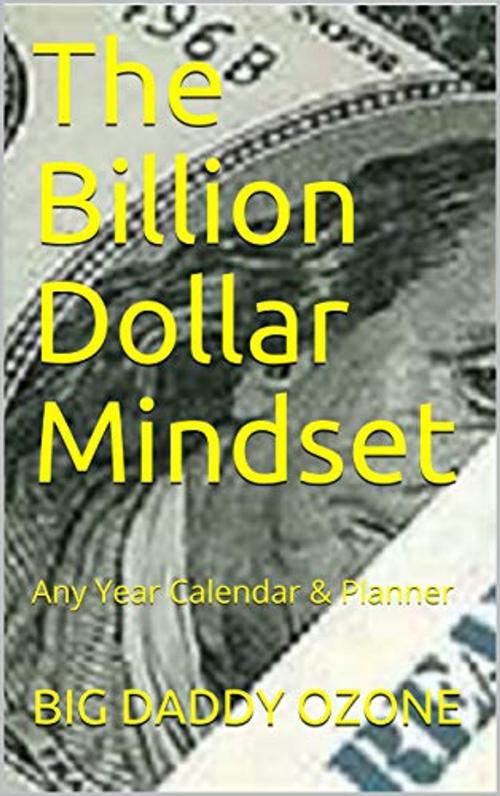 Cover of the book The Billion Dollar Mindset by BIG DADDY OZONE, Big Daddy Ozone