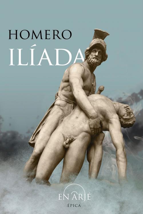 Cover of the book Ilíada by Homero, Luis Segalá y Estalella, Carlos Messuti, Carlos Messuti