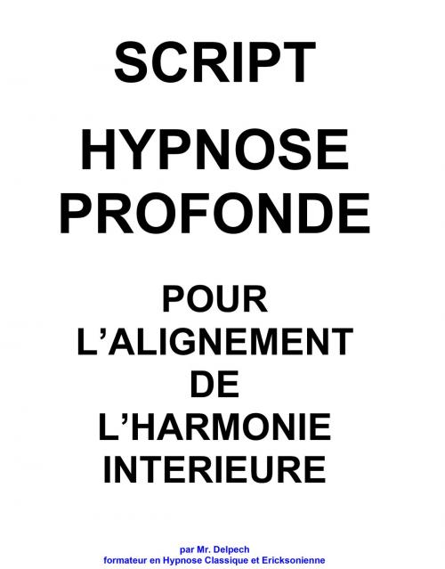 Cover of the book Script pour l'alignement de l'harmonie intérieure by Jean-Marie Delpech-Thomas, Jean-Marie Delpech-Thomas