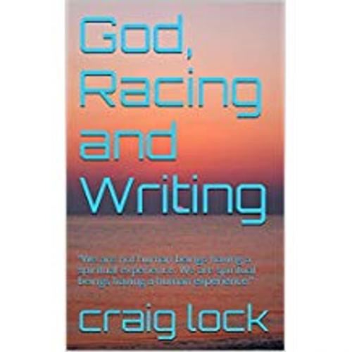Cover of the book God, Racing and Writing by craig lock, Eagle Productions (NZ)