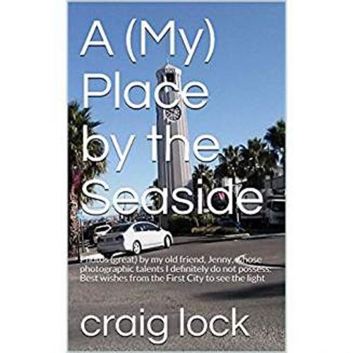 Cover of the book A (My) Place by the Sea-side by craig lock, Jennifer Palmer (photographer), Eagle Productions (NZ)
