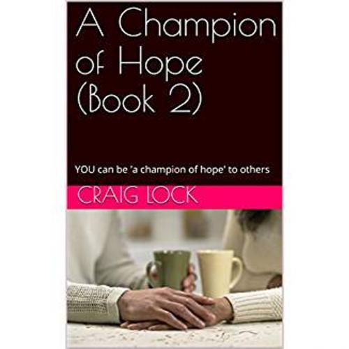 Cover of the book A Champion of Hope by craig lock, Golden Dawn Publishing (NZ)