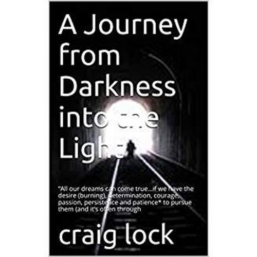 Cover of the book A Journey From Darkness into the Light by craig lock, Sunrise Publishing (NZ)