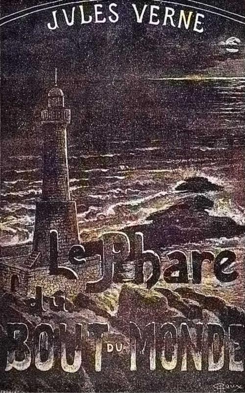 Cover of the book Le Phare du bout du monde by Jules Verne, George Roux, Paris, [1905]