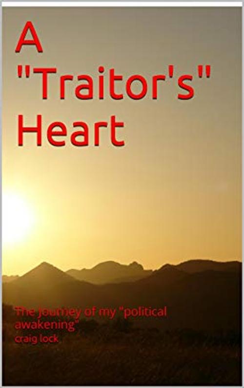 Cover of the book A Traitors Heart by craig lock, Sunrise Technologies and Publishing (NZ)
