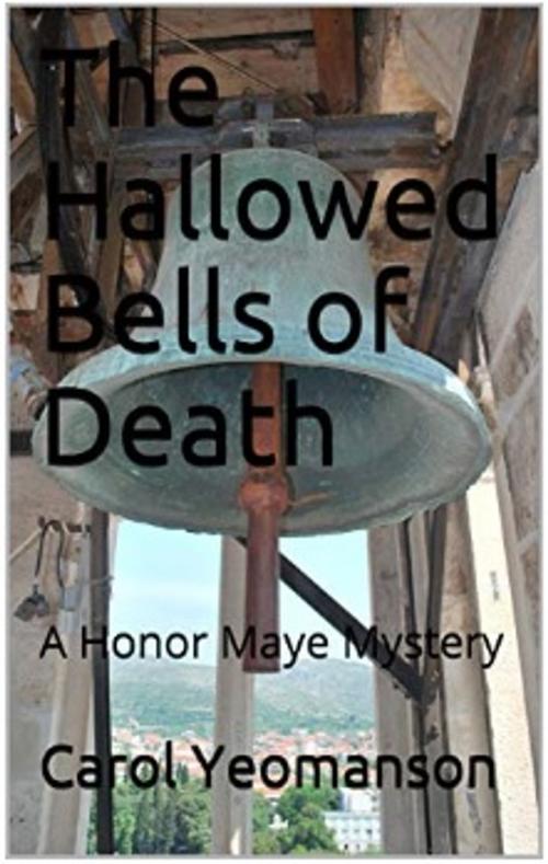 Cover of the book The Hallowed Bells of Death by Carol Yeomanson, Carol Yeomanson