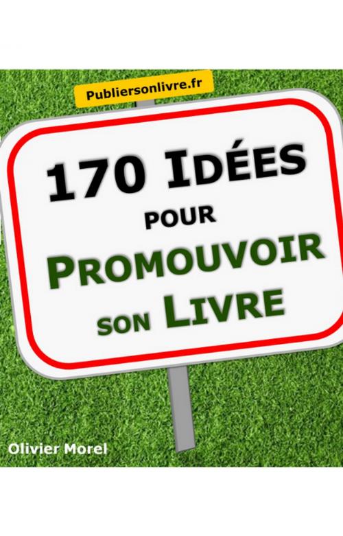 Cover of the book 170 Idées pour promouvoir son livre by Olivier Morel, Olivier Morel
