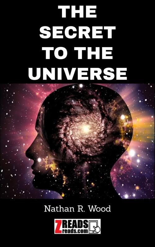 Cover of the book THE SECRET TO THE UNIVERSE by Nathan R. Wood, James M. Brand, ZREADS