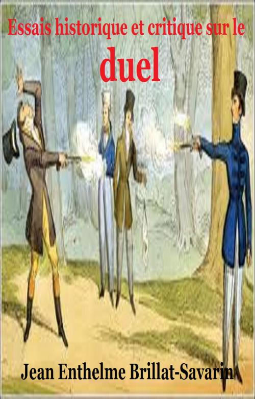 Cover of the book Essais historique et critique sur le duel by Jean Anthelme Brillat-Savarin, GILBERT TEROL