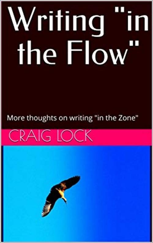 Cover of the book Writing in the Flow by craig lock, Sunrise Publishing (NZ)