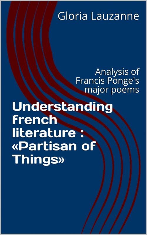 Cover of the book Understanding french literature : «Partisan of Things» by Gloria Lauzanne, Gloria Lauzanne