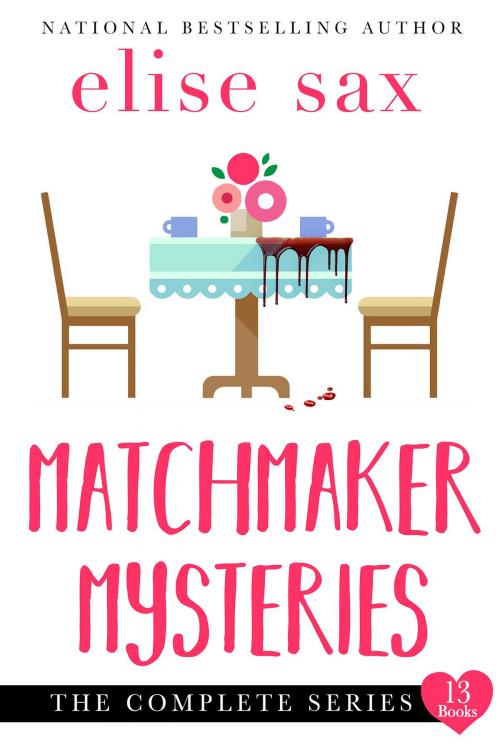 Cover of the book Matchmaker Mysteries: The Complete Series by Elise Sax, 13 Lakes Publishing