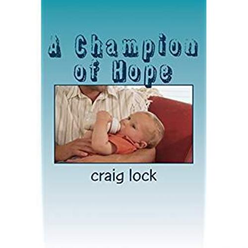 Cover of the book A Champion of hope by craig lock, Eagle Productions (NZ)