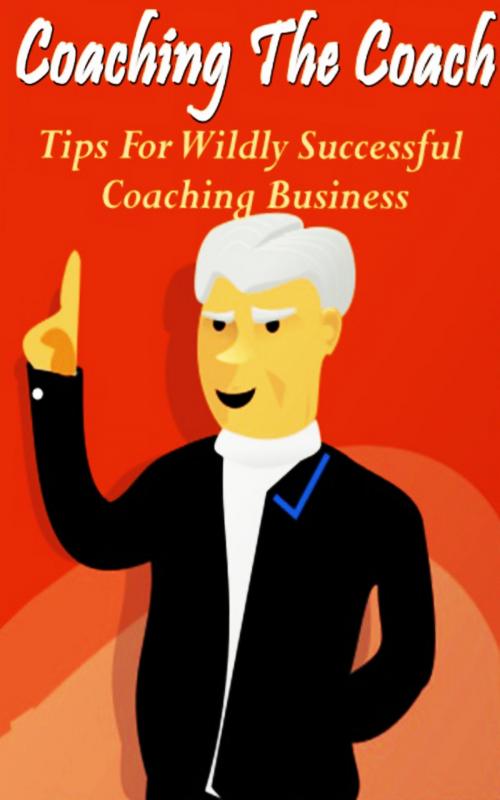 Cover of the book Coaching The Coach by John Hawkins, John Hawkins