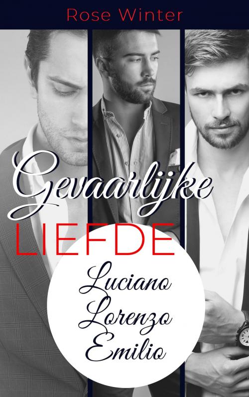 Cover of the book Gevaarlijke Liefde - Luciano Lorenzo Emilio by Rose Winter, Rose Winter