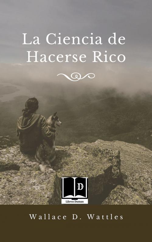 Cover of the book La ciencia de hacerse rico by Wallace D. Wattles, Libros Duman