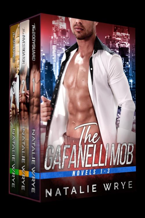 Cover of the book The Gafanelli Mob: Novels 1 - 3 by Natalie Wrye, Wrye Writing
