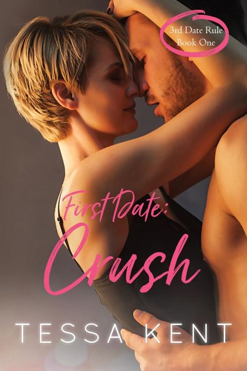 Cover of the book Third Date Rule: Crush by Tessa Kent, Tawdra Kandle Romance