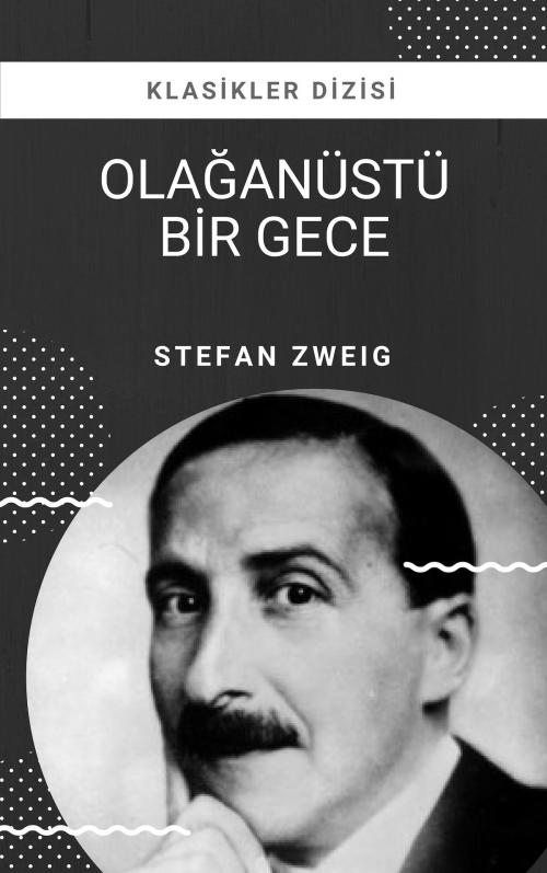 Cover of the book Olağanüstü Bir Gece by Stefan Zweig, Klasikler Dizisi