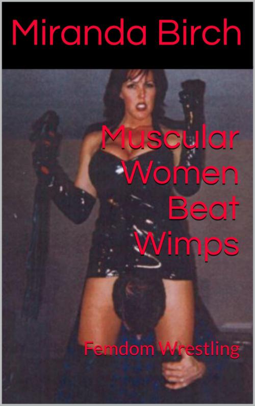 Cover of the book Muscular Women Beat Wimps by Miranda Birch, Birch Books