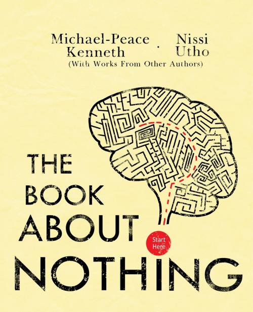 Cover of the book The Book About Nothing by Michael-Peace Kenneth, Nissi Utho, Nee & Oshea
