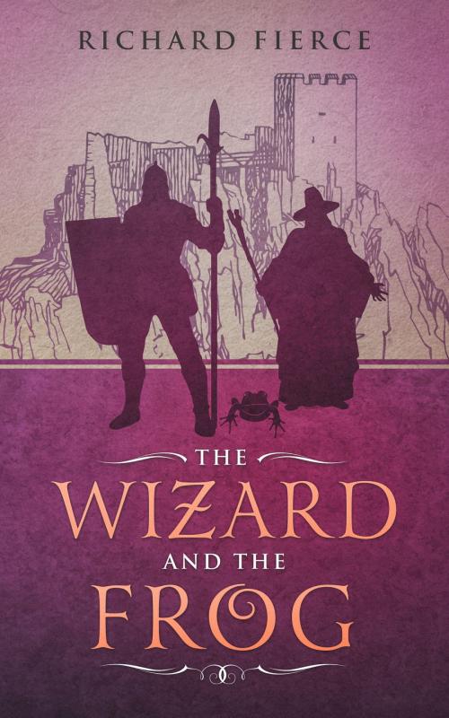 Cover of the book The Wizard and the Frog by Richard Fierce, Dragonfire Press
