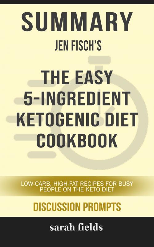 Cover of the book Summary: Jen Fisch's The Easy 5-Ingredient Ketogenic Diet Cookbook by Sarah Fields, HSP