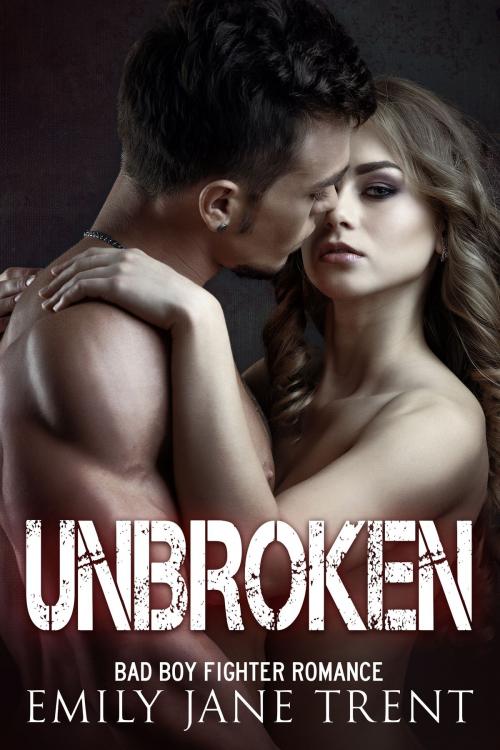 Cover of the book Unbroken by Emily Jane Trent, PublishDrive