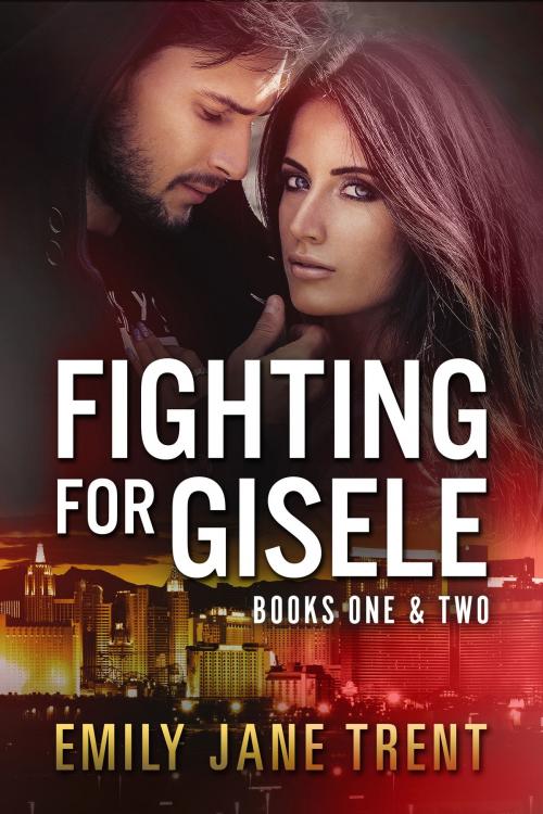Cover of the book Fighting For Gisele Books One & Two by Emily Jane Trent, PublishDrive