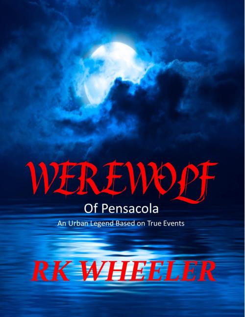 Cover of the book Werewolf of Pensacola by RK Wheeler, Robert K. Wheeler