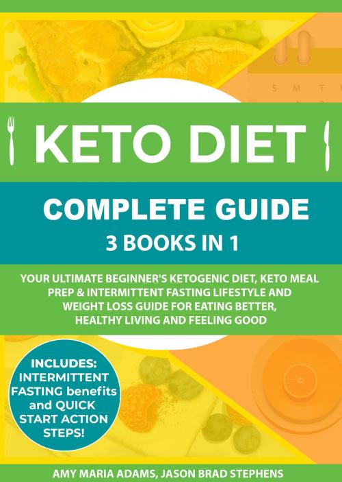 Cover of the book Keto Diet Complete Guide: 3 Books in 1 by Amy Maria Adams, Jason Brad Stephens, E.C. Publishing