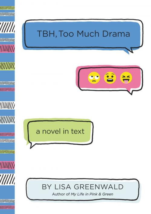 Cover of the book TBH #3: TBH, Too Much Drama by Lisa Greenwald, Katherine Tegen Books